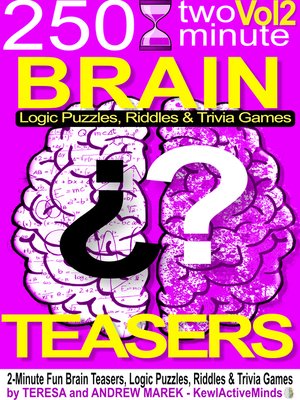 cover image of Volume 2--250 2-Minute Brain Teasers, Logic Puzzles, Riddles & Trivia Games